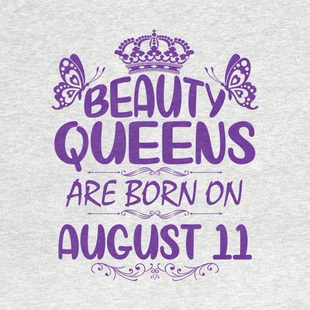 Beauty Queens Are Born On August 11 Happy Birthday To Me You Nana Mommy Aunt Sister Cousin Daughter by Cowan79